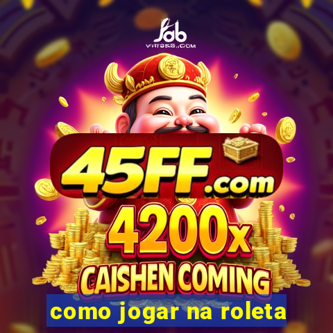 como jogar na roleta